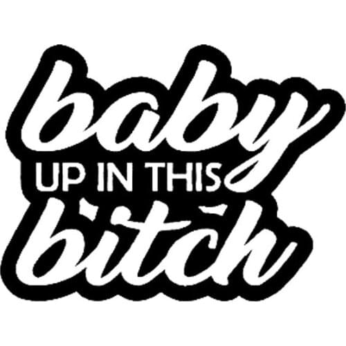 Personality Baby on Board Baby Up In This Bitch Mom Life Minivan Car Sticker Cover Scratches Waterproof Car Body PVC 12cm X 16cm