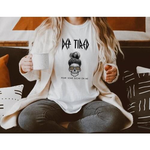 Def Tired Skeleton Mom Tee pure cotton casual funny slogan women fashion graphic slogan grunge tumblr vintage tees quote tops