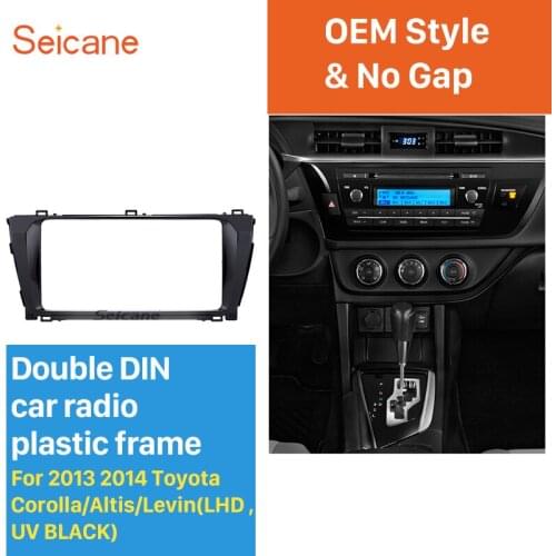 Seicane OEM 2 Din Car Radio Fascia for 2013 2014 Toyota Corolla Altis Levin LHD Player Surround Panel Frame Trim Bezel