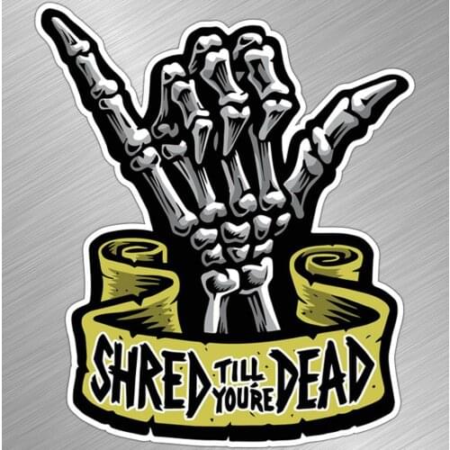 Shred Till Your Dead Vinyl Tuning Laptop Trunk Decal Sticker Skateboar Snowboard Car Surf Skull KK Vinyl Cover Waterproof PVC