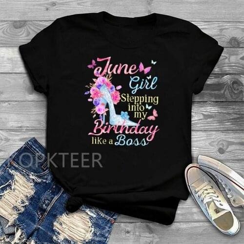 New June Girl Stepping Into My Birthday T-shirt Fashion Womens T Shirts O Neck Short Sleeve Tee Shirt Casual Women Clothing