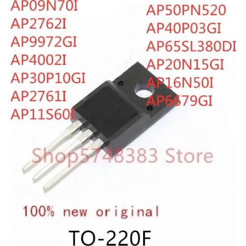 10PCS AP09N70I AP2762I AP9972GI AP4002I AP30P10GI AP2761I AP11S60I AP50PN520 AP40P03GI AP65SL380DI AP20N15GI AP16N50I AP6679GI