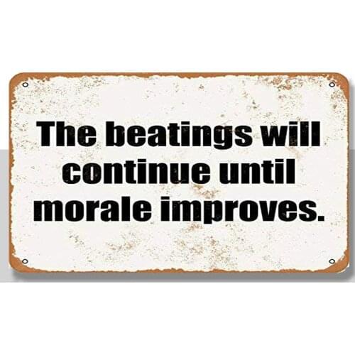 The Beatings Will Continue Until Morale Improves Metal Tin Sign For Outdoor & In
