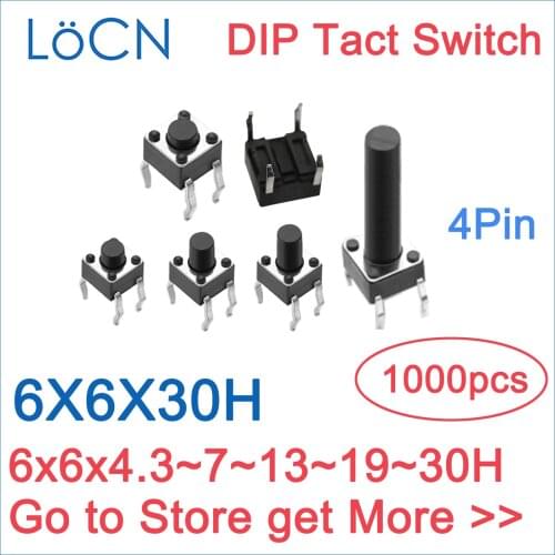 Tact Switch 6x6x/6*6*4.3/5/6/11/12/13/13.5/14/15/17/17.5/19/30H mm DIP Micro Push Button Switch 1000pcs 4Pin RoHS
