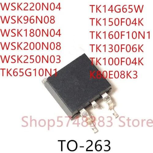 10PCS WSK220N04 WSK96N08 WSK180N04 WSK200N08 WSK250N03 TK65G10N1 TK14G65W TK150F04K TK160F10N1 TK130F06K TK100F04K TK80E08K3