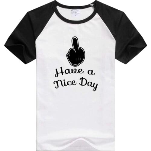 Have a Nice Day middle finger short sleeve casual men T-shirt Comfortable Tshirt Cool Print Tops Tees tee funny design GA234