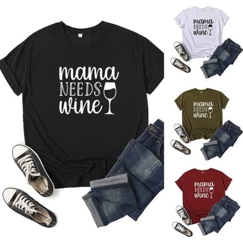Mama Needs Wine Letter Print Women T Shirt Short Sleeve O Neck Loose Women Tshirt Ladies Tee Shirt Tops Clothes Camisetas Mujer