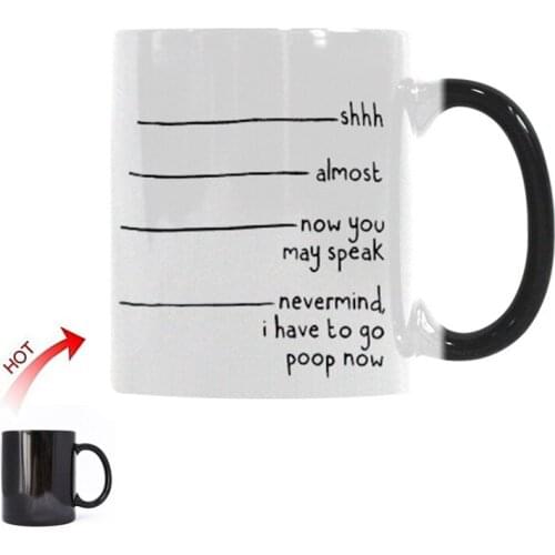 Funny Shh Almost Now You May Speak Never Mind Have to Poop Coffee Mug Cup Joke Novelty Ceramic Color Changing Mugs Gifts 11oz