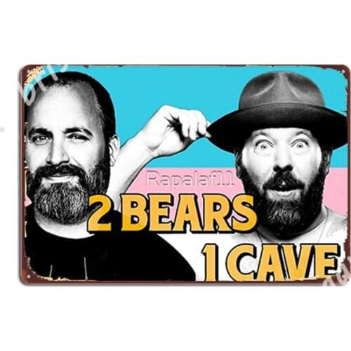 2 Bears 1 Cave - Tom Segura - Bert Kreisher Metal Signs Wall Decor Design Bar Cave Club Tin sign Posters