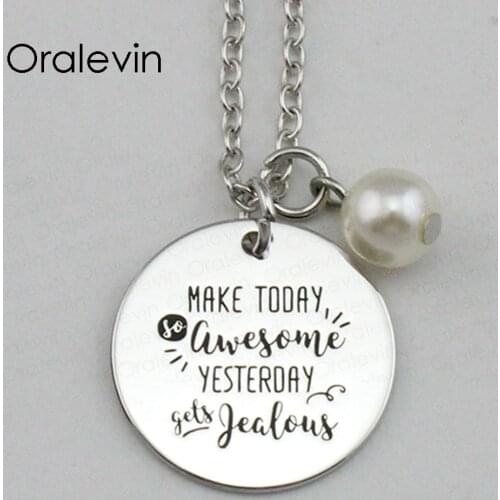 MAKE TODAY SO AWESOME YESTERDAY GETS JEALOUS Inspired Hand Stamped Engraved Pendant Necklace Gift Jewelry,10Pcs/Lot, #LN2151