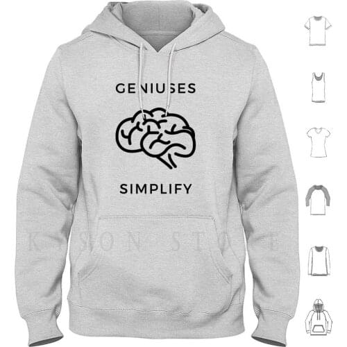 Geniuses Simplify Hoodie Long Sleeve Brain Simple Minimalist Genius Geniuses Smart Intelligent Creative Motivational