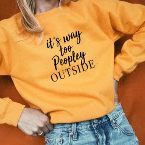 Its Way Too People Outside Women Cotton Sweatshirt Fashion Streetwear Pullover O-neck Female Clothing Autumn Full Sleeve Shirt