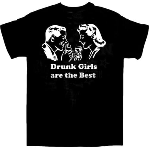 Drunk Girls Are The Best T-Shirt Rude Sex Pub Drinking Xmas All Sizes Large Size Tee Shirt