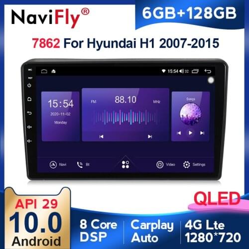 NaviFly 7862 6GB+128GB QLED 1280*720 DSP 4G LTE Android 10.0 Car Navigation GPS Radio Player For Hyundai H1 TQ 2007 - 2015