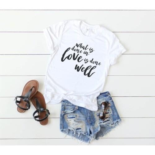 What Is Done In Love Is Done Well Letter Short Sleeve Top Tees 100% Cotton Plus Size Women Tshirt Fashion O Neck Casual Shirts