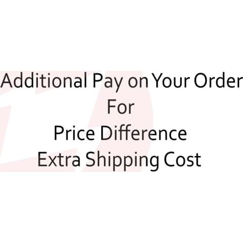 Additional Pay on Your Order for Price Difference Extra Shipping Cost and Other Causes