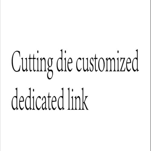 Cutting die customized dedicated link