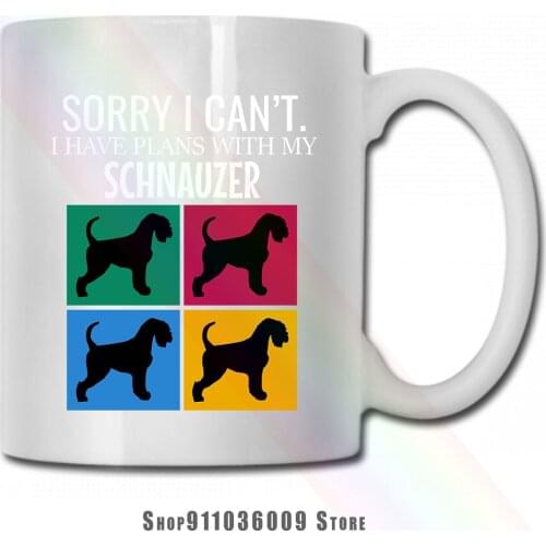 Sorry I Can'T I Have Plans With My Schnauzer mug cup tazas
