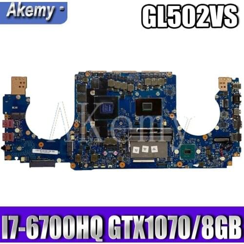 Akemy GL502VS For Asus ROG GL502VS GL502VSK GL502V GL502 Laotop Mainboard GL502VS Motherboard W/ I7-6700HQ GTX1070/8GB