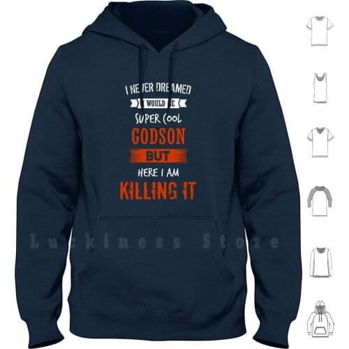 Super Cool Godson - I Never Dreamed I Would Be Super Cool Godson Shirt hoodies Super Cool Husband
