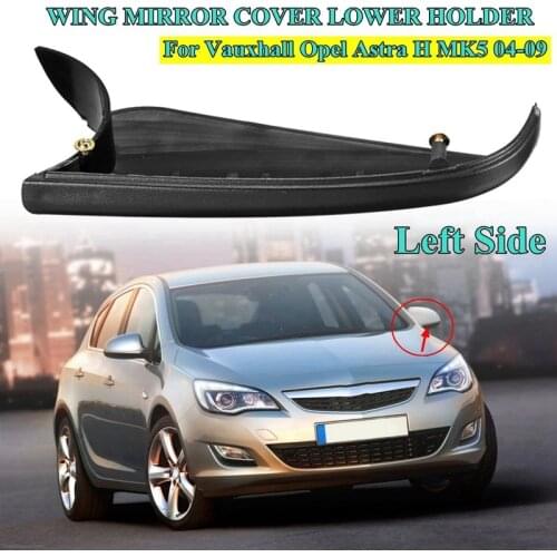 For Vauxhall Opel Astra H Mk5 04-09 Wing Mirror Cover Bottom Cover Side Lower Holder