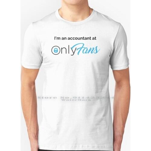 I'm An Accountant At Onlyfans T Shirt 100% Pure Cotton Onlyfans Only Fans Onlyfans Onlyfans Onlyfans Onlyfans Girl