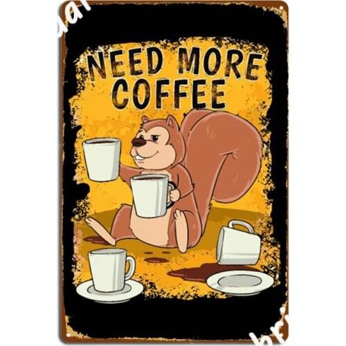 Need More Coffee Caffeines Coffee Poster Gift Metal Signs Club Home personalized Club Bar Plaques Tin sign Posters