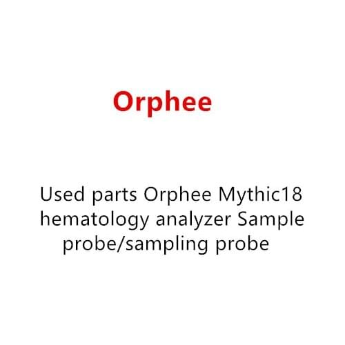 Used parts Orphee Mythic18 hematology analyzer Sample probe/sampling probe