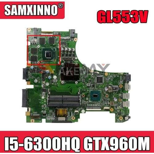Akemy motherboard For ASUS GL553V GL553VE GL553VW GL553VD laptop motherboard GL553VW mainboard I5-6300HQ GTX960M-4GBGPU