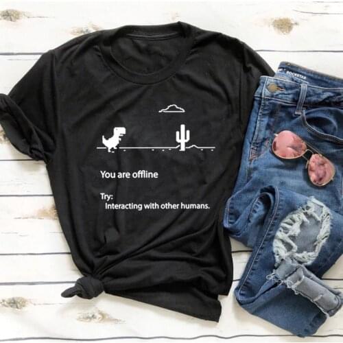 You Are Offline Funny T Shirt Women Short Sleeve Cotton Tshirts Women O-neck Loose Tee Shirt Femme Black Camisetas Mujer Tops