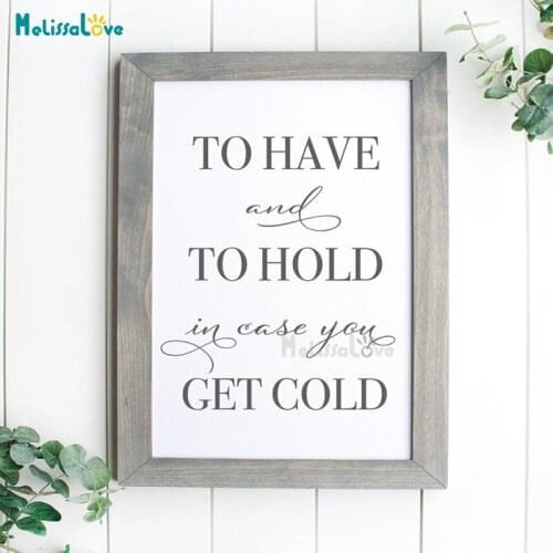 To Have and To Hold In Case you Get Cold Wedding Welcome Sign Decal Party Removable Board Mirror Wall Sticker BD700