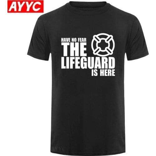 NEW printing Have No Fear The Lifeguard Is Here T shirt Men Designer Short Sleeve Custom Mens Tee Shirts