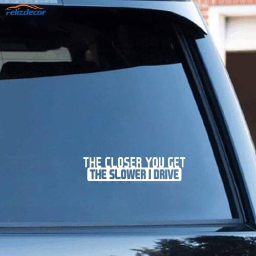 Black/Silver Car Sticker The Closer You Get The Slower I Drive Decoration Vinyl Stickers Funny Car Decoration Decal C710