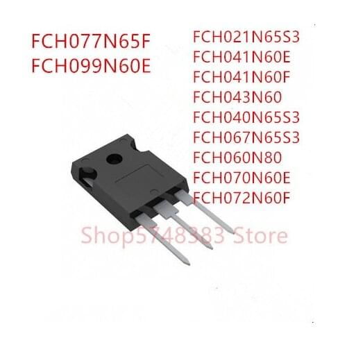 10PCS FCH021N65S3 FCH041N60E FCH041N60F FCH043N60 FCH040N65S3 FCH067N65S3 FCH060N80 FCH070N60E FCH072N60F FCH077N65F FCH099N60E