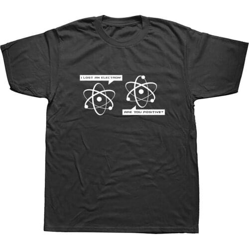 Funny Birthday Gift Summer I LOST AN ELECTRON T SHIRT Men Science Physics Geek Nerd Short Sleeves Cotton Fashion T-Shirt