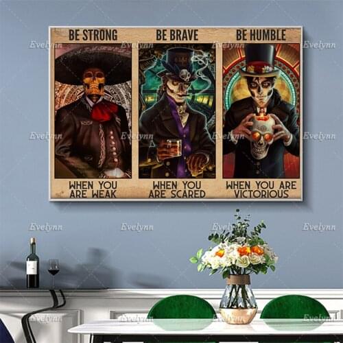 Sugar Skull Poster Be Strong When You Are Weak Poster Day Of Dead Horror Halloween Home Decor Prints Wall Art Canvas Unique Gift
