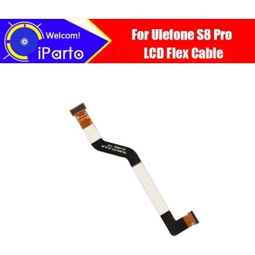 5.3 inch Ulefone S8 Pro LCD Display Connector Flex Cable 100% Original LCD Long FPC Cable Repair Accessories for S8 Pro phone