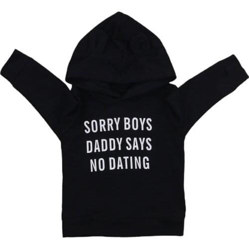 Toddler Kids Girls Casual Hoodies Hooded Neck Long Sleeve Letter Sorry Boys Daddy Says No Dating Printed Pullover Sweatshirts