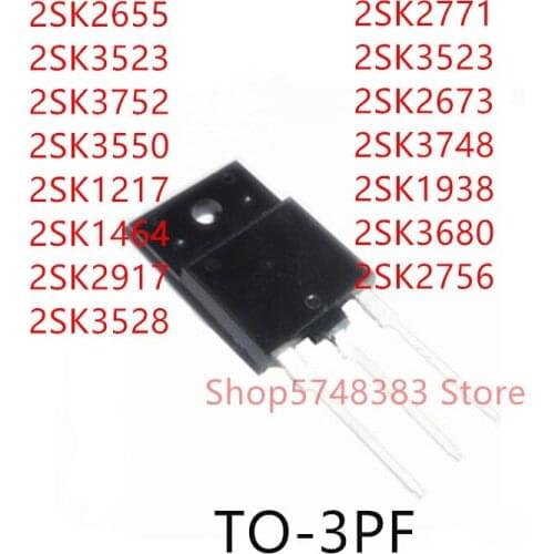 10PCS 2SK2655 2SK3523 2SK3752 2SK3550 2SK1464 2SK2917 2SK3528 2SK2771 2SK2673 2SK3748 2SK1938 2SK3680 2SK2756