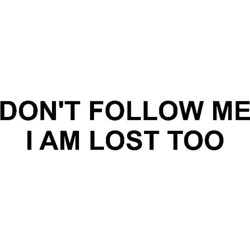 Dawasaru Funny Car Stickers Dont Follow Me I Am Lost Too Sunscreen Decals Suitcase Auto Motorcycle Truck Decoration PVC,17cm*3cm