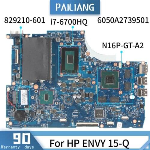 PAILIANG Laptop motherboard For HP ENVY 15-Q Mainboard 6050A2739501 829210-601 Core SR2FQ i7-6700HQ N16P-GT-A2 TESTED DDR3