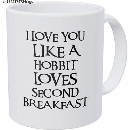 I Love You Like A Hobbit Loves Seond Breakfast 11 Ounces Funny Coffee Mug