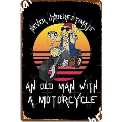 Never Understimate An Old Man With A Motorcycle Biker Valentines Day Gift Metal Sign Kitchen Custom Tin Sign Posters