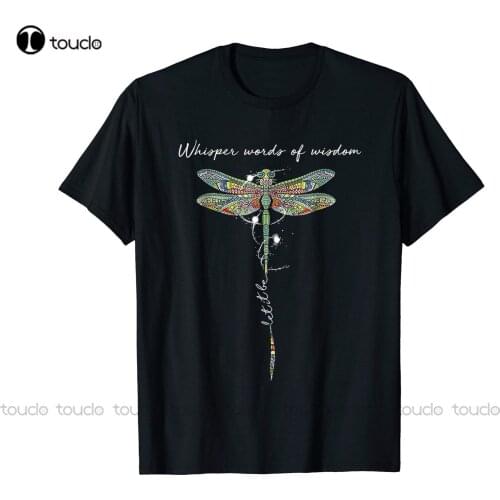 Whisper Words Of Wisdom Let It Be Dragonfly Black T-Shirt Xs-5Xl Unisex Women Men Tee Shirt