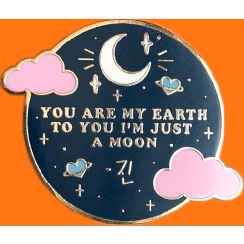 You Are My Earth To You I'm Just a Moon By Jin Enamel Pins Collect Creative Metal Cartoon Brooch Jewelry Gift Lapel Badges