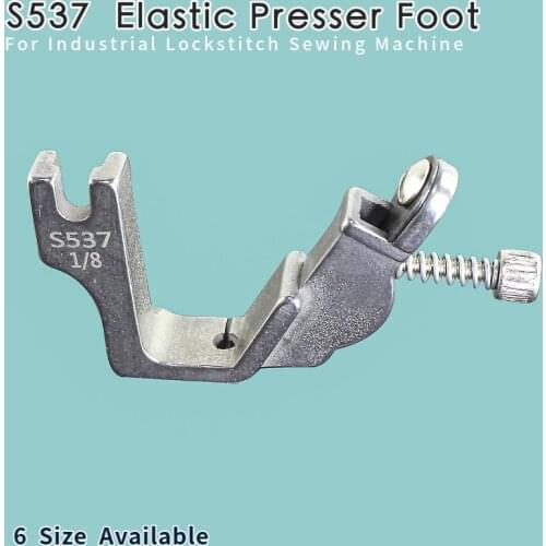 S537 Elastic Presser Foot For Industrial Lockstitch Sewing Machine Accessories 1 Single Needle Pressure Feet For JUKI BROTHER