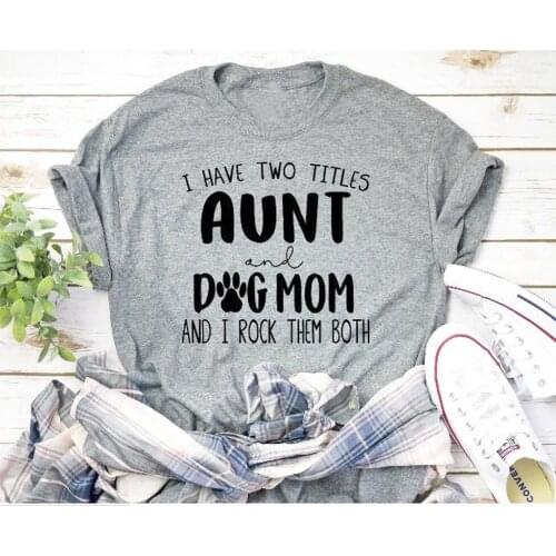 Women Fashion Tshirts Aesthetic Tees I Have Two Titles Aunt and Dog Mom and I Rock Them Both T Shirt Funny Tee