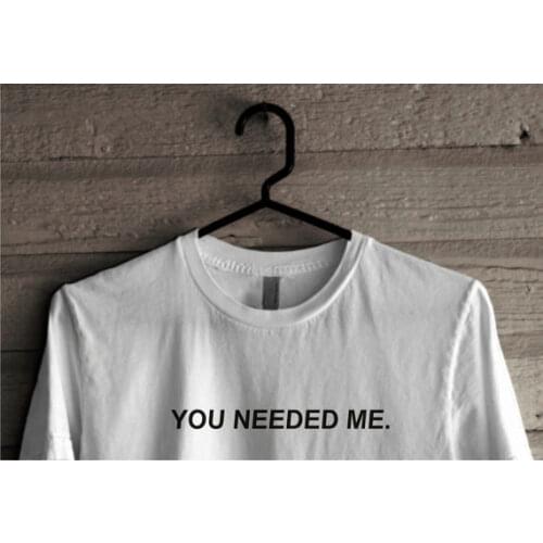T Shirt You Needed Me, Tammy Hembrow Shirt, Unisex Clothing 100% Cotton Soft Feel, Tumblr Clothes More Size and Colors-B039