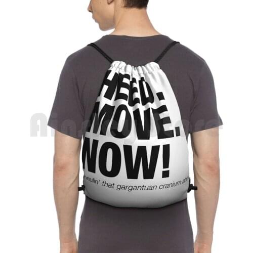 Heed ( Head ) Move Now Funny Movie Quote Backpack Drawstring Bag Riding Climbing Gym Bag Heed Head Move Now So I Married An