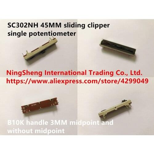 Original new 100% SC302NH 45MM sliding clipper single potentiometer B10K handle 3MM midpoint and without midpoint (SWITCH)